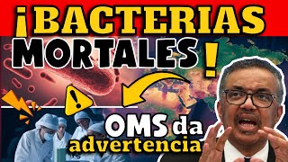 ¡ALERTA OMS ANUNCIA LISTA DE BACTERIAS MORTALES QUE SON PELIGRO PARA LA SALUD GLOBAL [upl. by Mandy]