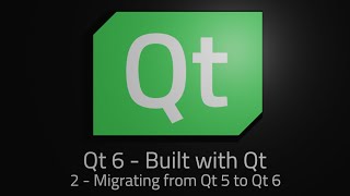 Qt 6  Episode 2  Migrating from Qt 5 to Qt 6 [upl. by Adien]