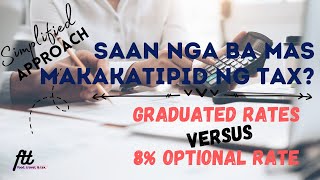 SAN NGA BA MAS MAKAKATIPID NG TAX  Graduated Rates versus 8 Optional Rate [upl. by Leohcin]