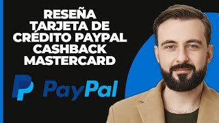 PayPal Cashback Mastercard Revisión de PayPal Tarjeta de Crédito [upl. by Nywnorb258]