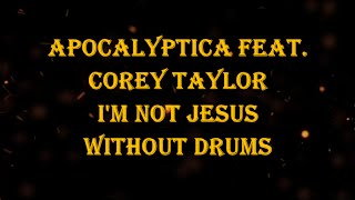 Apocalyptica feat Corey Taylor  Im not Jesus 84 bpm drumless [upl. by Edgell]