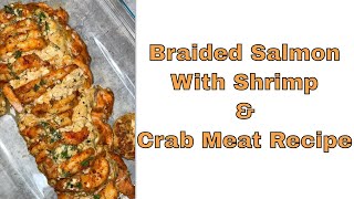 Braided Salmon With Shrimp amp Crab Meat Recipe [upl. by Gannie]