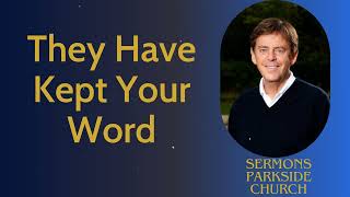 They Have Kept Your Word  Sermons Parkside Church [upl. by Moskow]