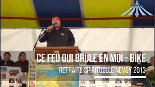 Ce feu qui brule en moi  Bike  Retraite Spirituelle Nevoy 2013 [upl. by Zanze]