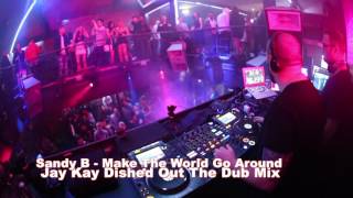 Sandy B  Make The World Go Around Jay Kay Dished Out The Dub Mix [upl. by Llertniuq]