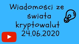 Wiadomosci ze świata KRYPTOWALUT 24062020 [upl. by Ogirdor]