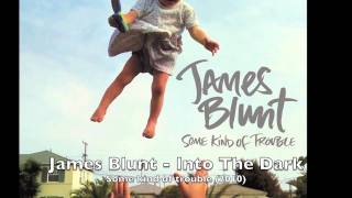 James Blunt  Into the dark HD [upl. by Gerhardine]