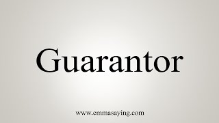 How To Say Guarantor [upl. by Luhar]