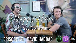 Happy Hour with Sad Comedians  Episode 5  David Haddad [upl. by Ananna574]