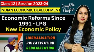 Economic Reforms Since 1991 New Economic Policy LPG  One shot  Indian Eco  Class 12 [upl. by Denison]