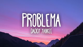 Daddy Yankee  Problema LetraLyrics [upl. by Afinom]