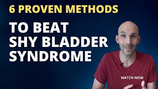 Overcome Paruresis Top 6 Methods for Beating Shy Bladder Syndrome [upl. by Foskett]