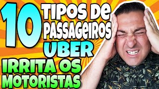 10 TIPOS de Passageiros UBER que IRRITA os MOTORISTAS Às vezes me pergunto se não é trollagem [upl. by Dill]