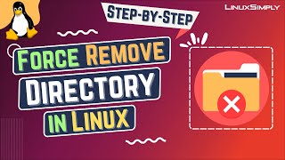 How to Force Remove Directory in Linux StepbyStep  LinuxSimply [upl. by Eiger]