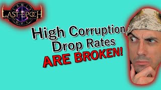 High Corruption Drop Rates ARE BROKEN Last Epoch 10 [upl. by Ahsemak]