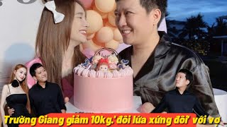 Trường Giang giảm 10kg đôi lứa xứng đôi với vợ Nhã Phương [upl. by Joanne]