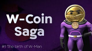 WCoin Saga  Episode 1 The Birth of WMan 🎉 [upl. by Saimerej]