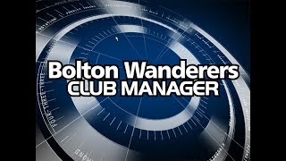 Bolton Wanderers Club Manager Playthrough [upl. by Enaht]