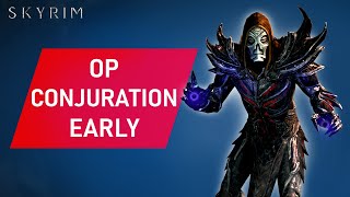 Skyrim How To Make An OVERPOWERED CONJURATION Build Early [upl. by Enimsaj948]