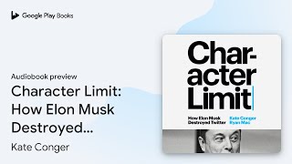 Character Limit How Elon Musk Destroyed… by Kate Conger · Audiobook preview [upl. by Kesia424]