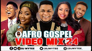 AFRO GOSPEL PATRY VIDEO MIX 2024 l GOSPEL VIDEO DJ WYTEE MERCY CHINWO MOSES BLISS [upl. by Katharyn]