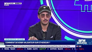 BFM Crypto le Club Comment devenir validateur sur Ethereum [upl. by Eiramyelhsa287]