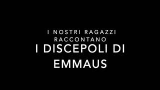 I RAGAZZI RACCONTANO “I DISCEPOLI DI EMMAUS” [upl. by Jd235]