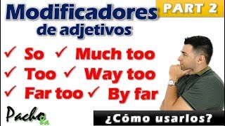 Uso de SO TOO FAR TOO MUCH TOO WAY TOO y BY FAR cómo modificadores de Adjetivos  PART 2 [upl. by Eyatnod505]