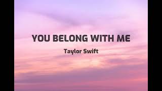 You Belong With Me  Taylor Swift Lyrics [upl. by Airan]