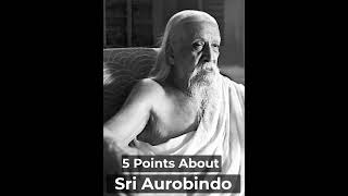 Sri Aurobindo  5 important points  Sri Aurobindo facts  story of Sri Aurobindo  Sri Aurobindo [upl. by Zaob390]