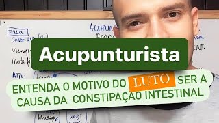 Acupunturista entenda o motivo do luto ser a causa da constipação intestinal [upl. by Annahsed]