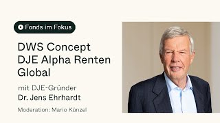 Fonds im Fokus DJEGründer Dr Jens Ehrhardt über den DWS Concept DJE Alpha Renten Global [upl. by Lebna319]