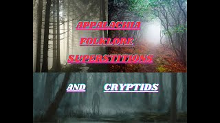 Appalachia Folklore Superstitions And Cryptids [upl. by Eliathan]