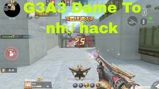 Game CF G3A3 Dame To như hack  gánh quả tạ 12 kill vẫn bị gọi óc [upl. by Idnar484]