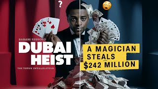 A True Story of the Dubai Heist  A Man Stole 242M with Magic [upl. by Sadnalor]