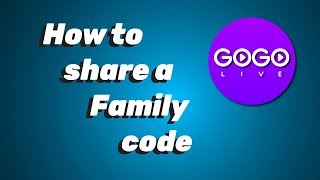 How To Share A Family Code on GOGO LIVE [upl. by Rowan945]