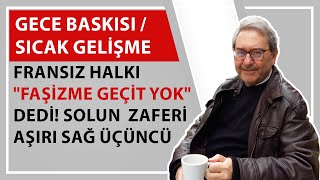 GECE BASKISISICAK GELİŞME FRANSIZ HALKI quotFAŞİZME GEÇİT YOKquot DEDİ SOLUN ZAFERİ AŞIRI SAĞ ÜÇÜNCÜ [upl. by Rakabuba]