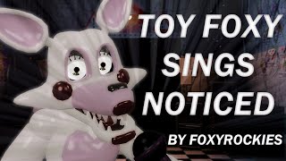 FNAFSFM NOTICED Sung By Toy Foxy  Song Animation [upl. by Hewart511]