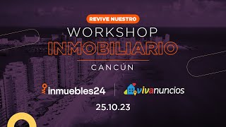 ¡Llegó el primer Workshop Inmobiliario de Inmuebles24 y Vivanuncios a Cancún [upl. by Yengac]