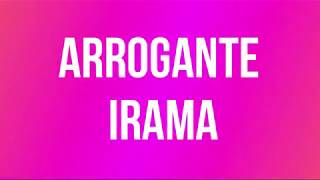 Arrogante Irama testo [upl. by Aicert]