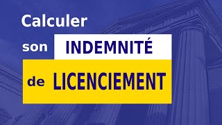 INDEMNITÉ DE LICENCIEMENT  CALCUL [upl. by Ahsenit]