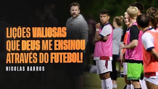 As Lições mais valiosas que Deus me ensinou através do futebol  Nicolas Barros [upl. by Kristofor131]