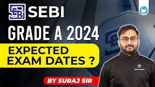 SEBI Grade A 2024  Expected Exam Dates  SEBI 2024 Exam Date  SEBI Grade A Recruitment [upl. by Yticilef]