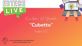 EdTech LIVE Kinder1st Grade Maker Kit quotCubettoquot [upl. by Dominick581]