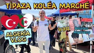 🇩🇿 CEZAYİR  ALGÉRIE TİPAZA KOLÉA MARCHÉ 🇹🇷 VLOG ALGERİA [upl. by Dorsman]