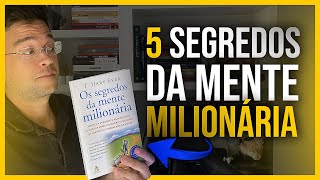 5 LIÇÕES INCRÍVEIS DO LIVRO OS SEGREDOS DA MENTE MILIONÁRIA [upl. by Zena]