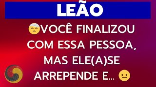 LEÃO  🤕VOCÊ FINALIZOU COM ESSA PESSOA MAS ELEASE ARREPENDE E 😐 [upl. by Leahcimrej]