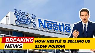 How Nestlé Is Selling Us Slow Poison [upl. by Frulla355]