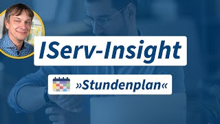 IServInsight Modul »Stundenplan« Stunden und Vertretungspläne einfach abbilden [upl. by Asirram]