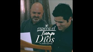 ESPERA EL TIEMPO DE DIOS ISAAC VALDEZ FT GADIEL ESPINOZA 2017 [upl. by Desi]